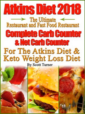 cover image of Atkins Diet 2018 the Ultimate Restaurant and Fast Food Restaurant Complete Carb Counter & Net Carb Counter For the Atkins Diet & Keto Weight Loss Diet